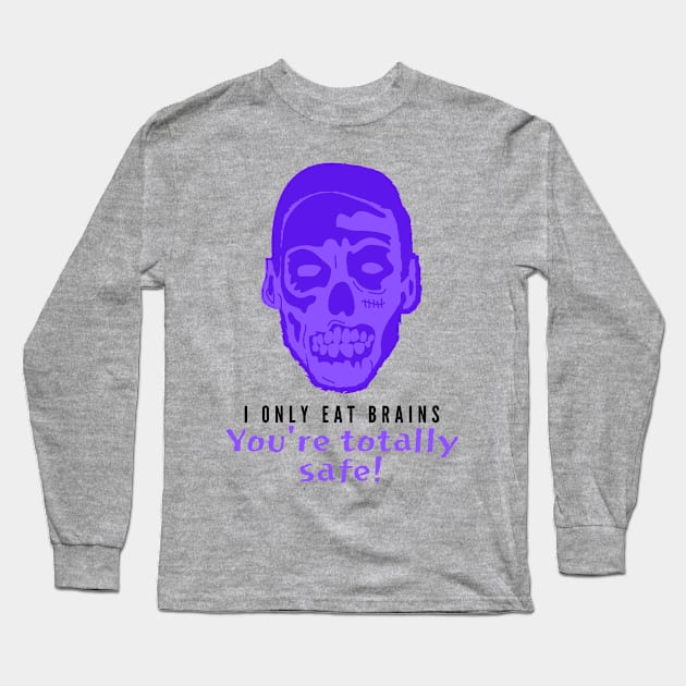 I Only Eat Brains! You're Totally Safe! (Purple) Long Sleeve T-Shirt by Fantastic Store